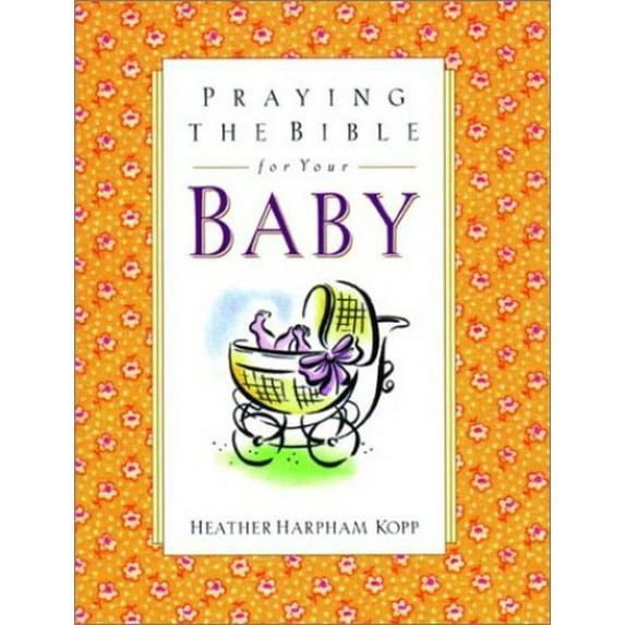 Pre-Owned Praying the Bible for Your Baby (Hardcover) 9781578560868