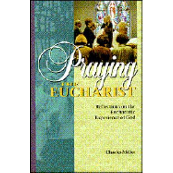 Pre-Owned Praying the Eucharist (Paperback) 0819216704 9780819216700