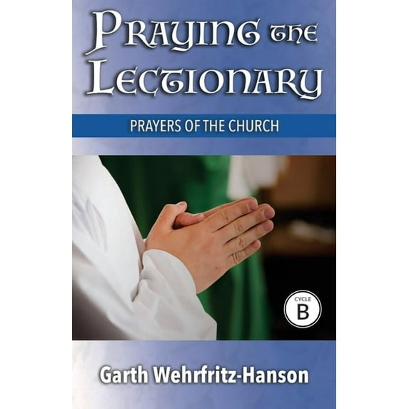 Praying the Lectionary, Cycle B: Prayers of the Church, (Paperback)