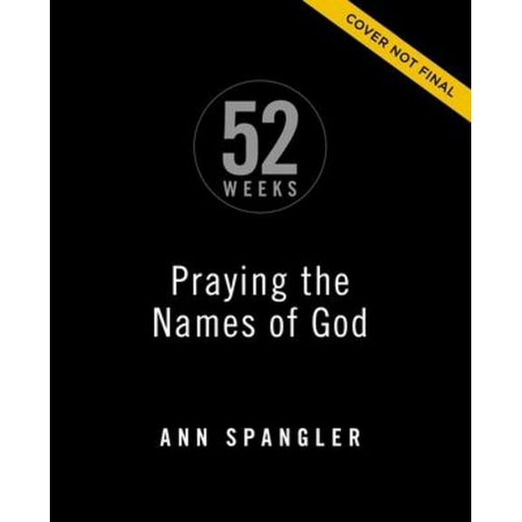 Praying the Names of God for 52 Weeks, Expanded Edition: A Year-Long Bible Study