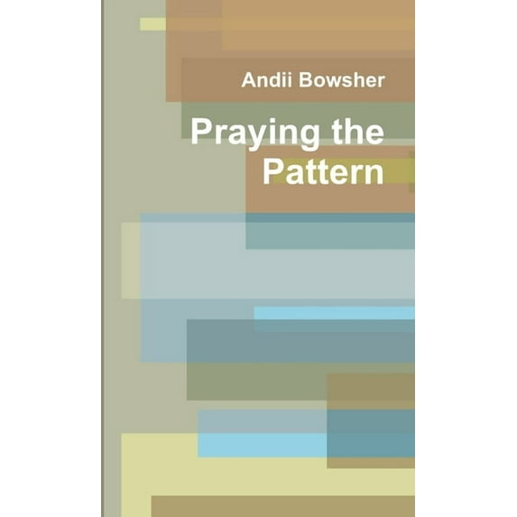 Praying the Pattern, (Paperback)