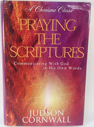 Pre-Owned Praying the Scriptures: Communicating with God in His Own Words (A Charisma Classic) (Hardcover) 0739401254 9780739401255