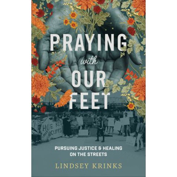 Pre-Owned Praying with Our Feet: Pursuing Justice and Healing on the Streets (Paperback) 158743458X 9781587434587