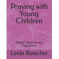 thumbnail image 1 of Praying with Young Children: Object Lessons and Inspiration, (Paperback), 1 of 1