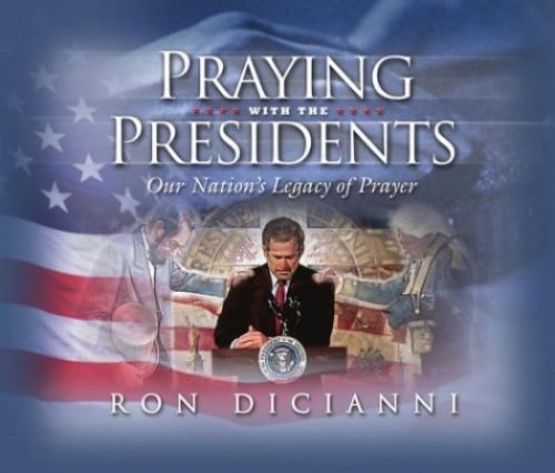 Pre-Owned Praying with the Presidents: Our Nation's Legacy of Prayer ...