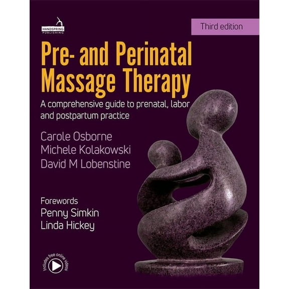 Pre- And Perinatal Massage Therapy: A Comprehensive Guide to Prenatal, Labor and Postpartum Practice, (Paperback)