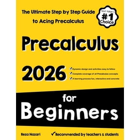 Pre-Calculus for Beginners: The Ultimate Step by Step Guide to Acing Precalculus, (Paperback)