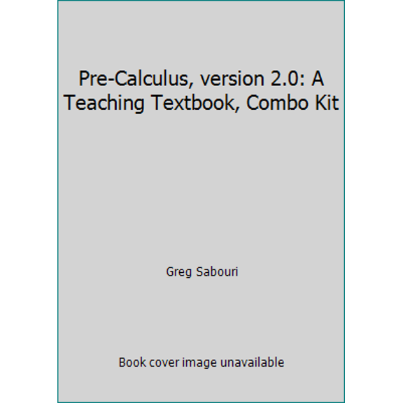 Pre-Owned Pre-Calculus, version 2.0: A Teaching Textbook, Combo Kit (Unknown) 0983581282 9780983581284