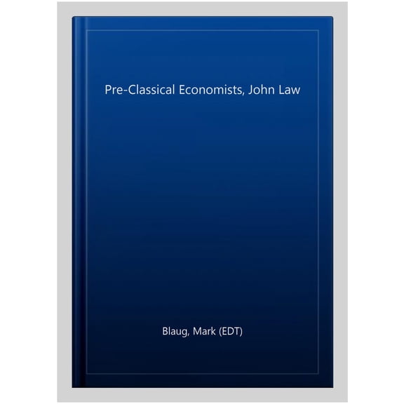 Pre-Classical Economists, John Law
