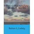 thumbnail image 1 of Pre-Columbian Burial Rites: Burial Practice Among Prehistoric Native Americans: Southeast Region, Volume IV, 1 of 1