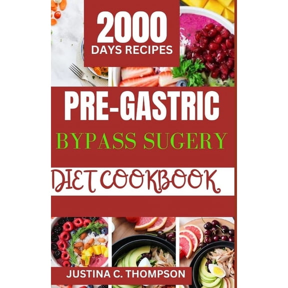 Pre-Gastric Bypass Surgery Diet Cookbook: The Complete Guide to Intestinal Digestive Support for an Easy Gastric Bypass Surgery (Paperback)