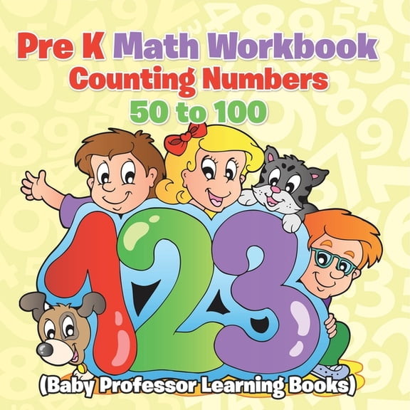 Pre K Math Workbook: Counting Numbers 50 to 100 (Baby Professor Learning Books), (Paperback)