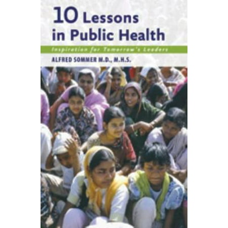 10 Lessons in Public Health: Inspiration for Tomorrow's Leaders [Paperback - Used]