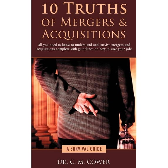 Pre-Owned 10 Truths of Mergers & Acquisitions: A Survival Guide (Paperback) by C M Cower