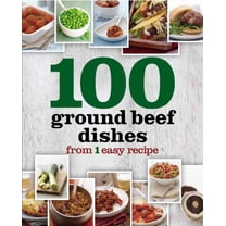 Pre-Owned 100 Ground Beef Recipes from 1 Easy Recipe (Hardcover) 1445462583 9781445462585