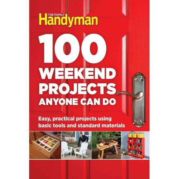 Pre-Owned 100 Weekend Projects Anyone Can Do: Easy, practical projects using basic tools and standard materials (Family Handyman 100), 9781621453291, 1621453294, Hardcover,