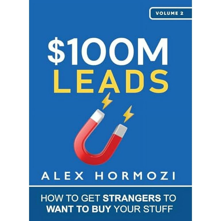 Pre-Owned $100M Leads: How to Get Strangers To Want To Buy Your Stuff  (Acquisition.com $100M Series) Hardcover 