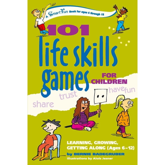 Pre-Owned 101 Life Skills Games for Children: Learning, Growing, Getting Along (Ages 6-12) (Paperback) 0897934415 9780897934411