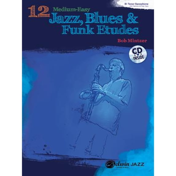 Pre-Owned 12 Medium-Easy Jazz, Blues & Funk Etudes: B-Flat Tenor Saxophone: B-Flat Clarinet and (Paperback) by Bob Mintzer