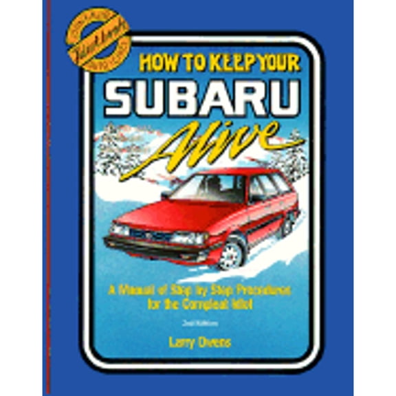 Pre-Owned How to Keep Your Subaru Alive: 1975 To 1988 : A Manual of Step by Step Procedures for the Complete Idiot (Paperback) 0945465114 9780945465119