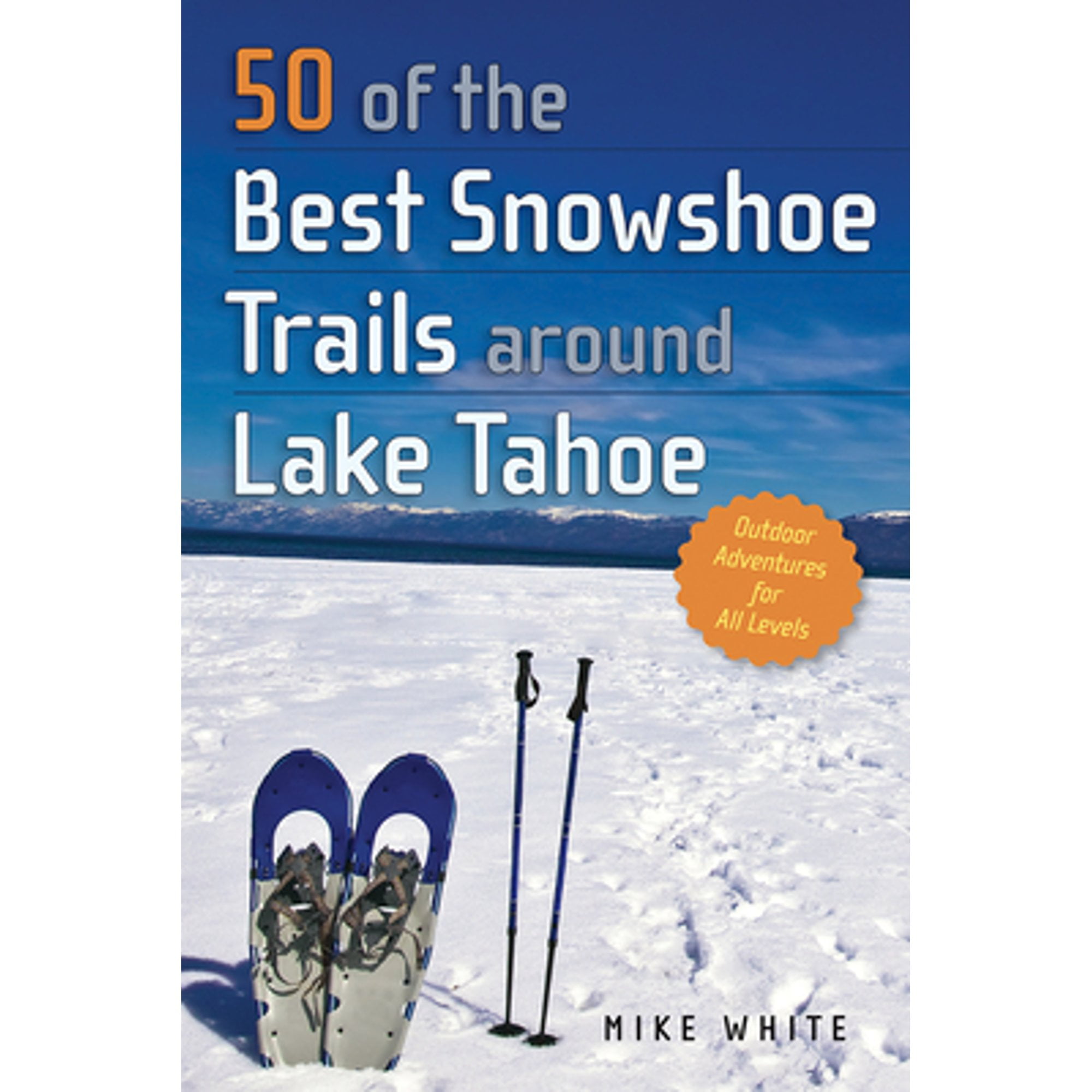 PreOwned 50 of the Best Snowshoe Trails Around Lake Tahoe (Paperback