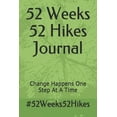 thumbnail image 1 of Pre-Owned 52 Weeks 52 Hikes Journal: Change Happens One Step at a Time (Paperback) 173074589X 9781730745898, 1 of 1