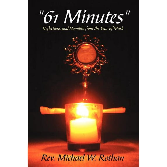 Pre-Owned 61 Minutes: Reflections and Homilies from the Year of Mark