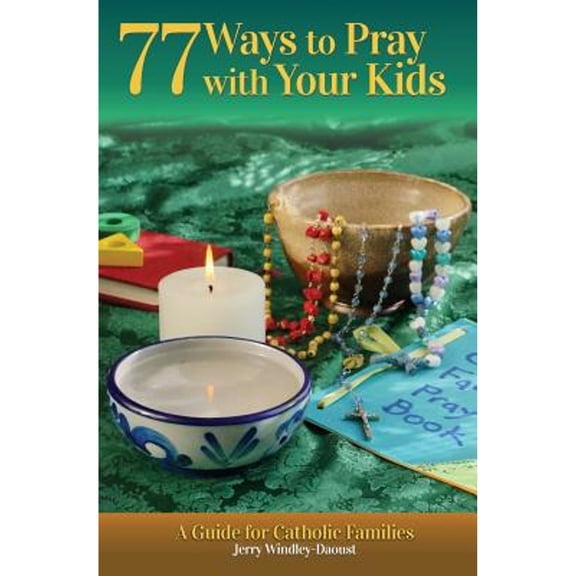 Pre-Owned 77 Ways to Pray with Your Kids (Paperback 9780986290244) by Jerry J Windley-Daoust