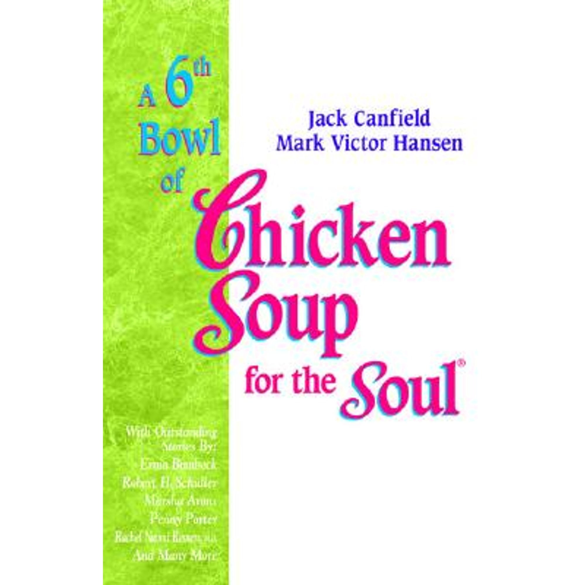 Pre Owned A 6th Bowl Of Chicken Soup For The Soul 101 More Stories To Open The Heart And