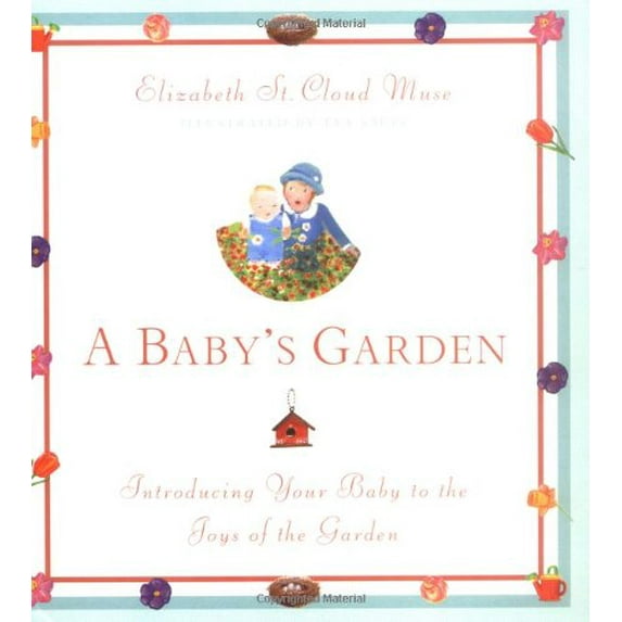 Pre-Owned A Baby's Garden: Introducing Your Baby to the Joys of the Garden (Hardcover) 0316608734 9780316608732
