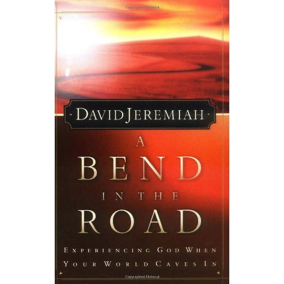 Pre-Owned A Bend in the Road: Finding God When Your World Caves In by David Jeremiah (Paperback), Religion, English