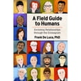thumbnail image 1 of Pre-Owned A Field Guide to Humans: Enriching Relationships Through the Enneagram (Paperback) by Frank de Luca, 1 of 1