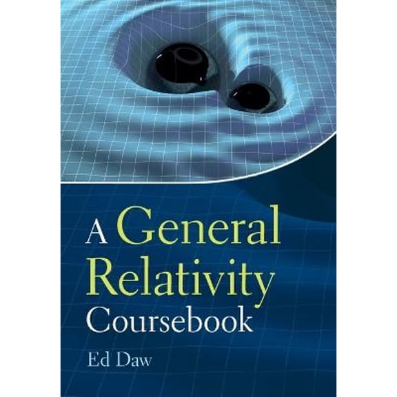 Pre-Owned A General Relativity Coursebook (Paperback) by Ed Daw