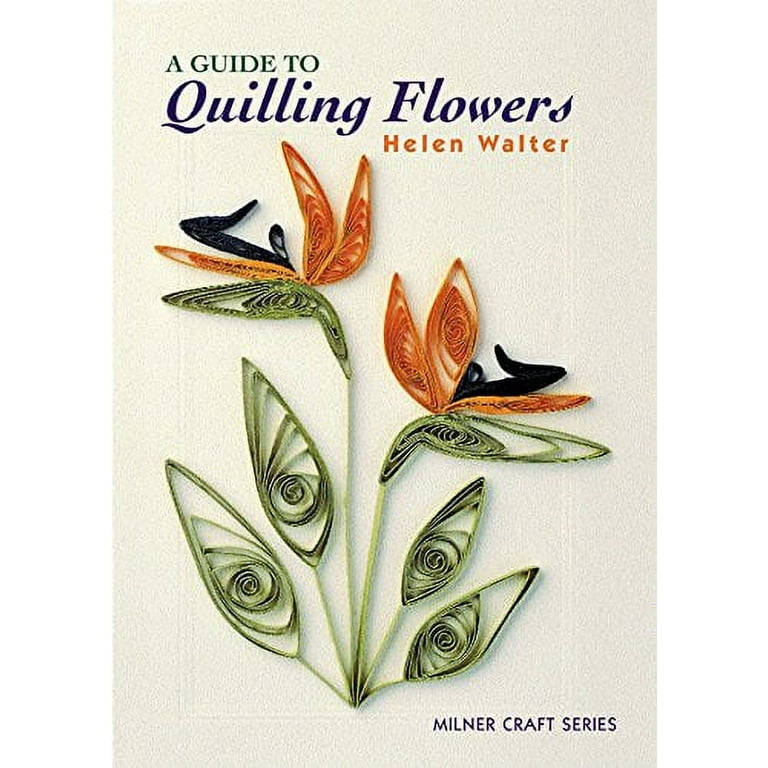 Pre-Owned A Guide to Quilling Flowers, Paperback 186351306X 9781863513067  Helen Walter 
