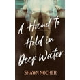 thumbnail image 1 of An Ungraded A Hand to Hold in Deep Water (Hardcover 9781094095219) by Shawn Nocher, 1 of 1