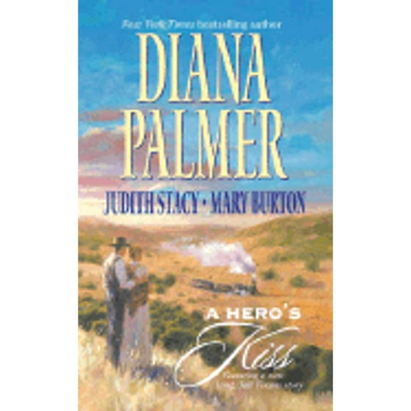 Pre-Owned A Hero's Kiss (Paperback 9780373835621) by Diana Palmer, Judith Stacy, Mary Burton