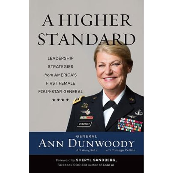 Pre-Owned A Higher Standard: Leadership Strategies from America's First Female Four-Star General (Hardcover 9780738217796) by Ann Dunwoody, Sheryl Sandberg