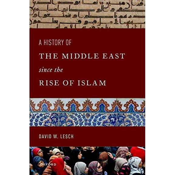 Pre-Owned A History of the Middle East Since the Rise of Islam: From the Prophet Muhammad to the 21st Century (Paperback) 0197587143 9780197587140