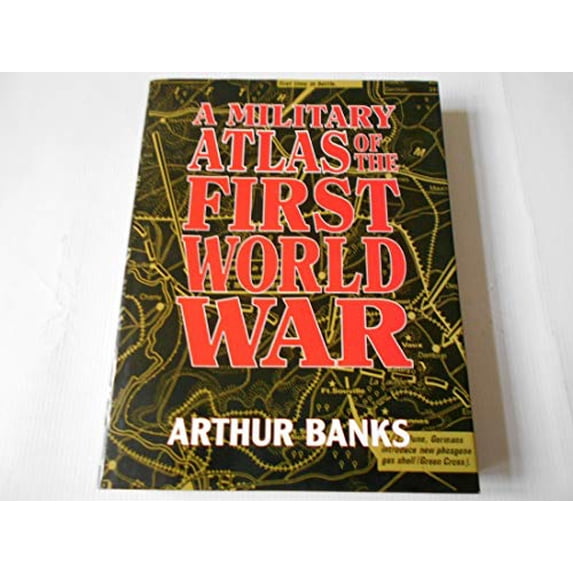 Pre-Owned Military Atlas of the First World War (Hardcover) 0850525632 9780850525632
