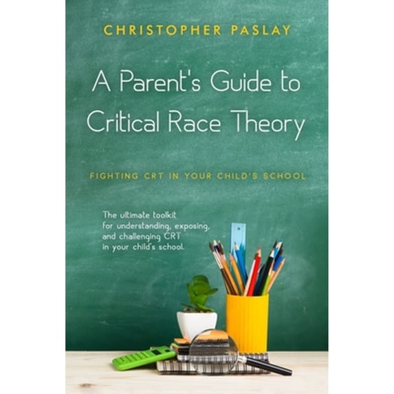 Pre-Owned A Parent's Guide to Critical Race Theory: Fighting CRT in Your Child's School (Paperback) by Christopher Paslay