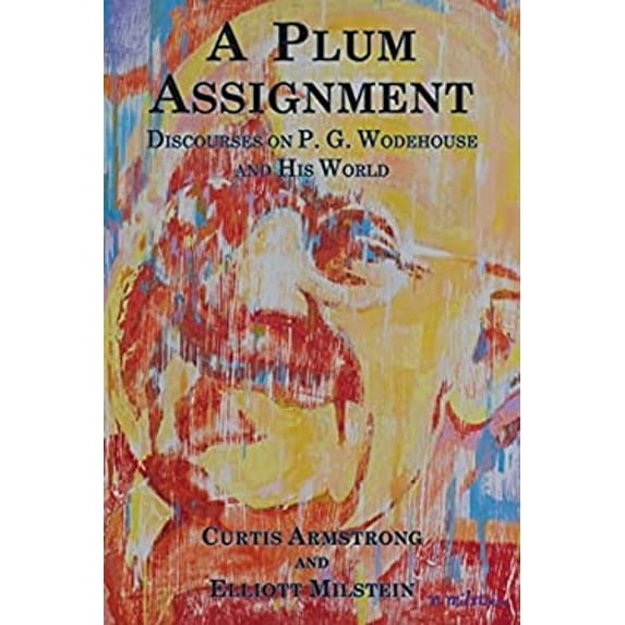 Pre-Owned A Plum Assignment: Discourses on P. G. Wodehouse and His World (Paperback) 0692086315 9780692086315