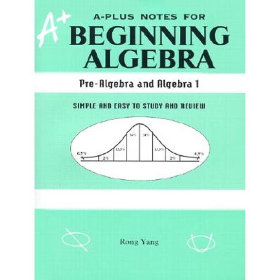 Pre-Owned A-Plus Notes for Beginning Algebra: Pre-Algebra and Algebra I: Simple and Easy to Study and Review (Paperback)