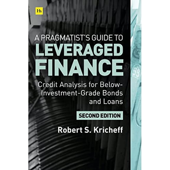 Pre-Owned A Pragmatists Guide to Leveraged Finance: Credit Analysis for Below-Investment-Grade Bonds and Loans, 9780857198495, 0857198491, Hardcover, 2 edition