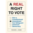 thumbnail image 1 of Pre-Owned A Real Right to Vote: How a Constitutional Amendment Can Safeguard American Democracy (Hardcover) 069125771X 9780691257716, 1 of 1