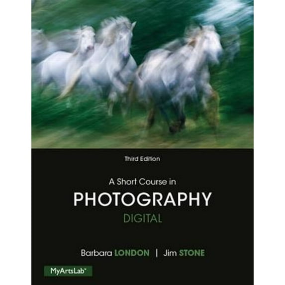 Pre-Owned A Short Course in Photography: Digital (Paperback 9780205998258) by Jim Stone, Barbara London