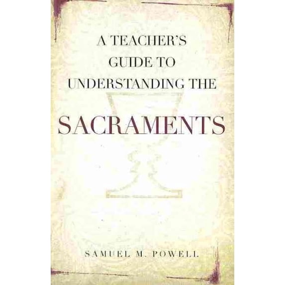 Pre-Owned Teacher's Guide to Understanding the Sacraments, Paperback by Powell, Samuel M., ISBN 0834125609, ISBN-13 9780834125605