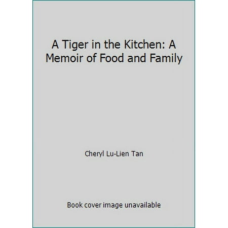 Pre-Owned A Tiger in the Kitchen: A Memoir of Food and Family (Paperback) by Cheryl Lu-Lien Tan