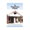 thumbnail image 1 of Pre-Owned A Timeless Place: Lett's Set A Spell In The Country Store, 9780961364960, 0961364963, Hardcover, 4th edition, 1 of 1
