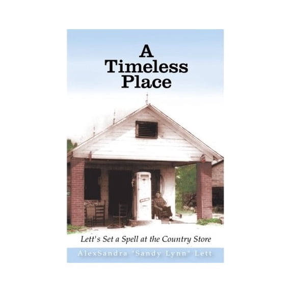Pre-Owned A Timeless Place: Lett's Set A Spell In The Country Store, 9780961364960, 0961364963, Hardcover, 4th edition