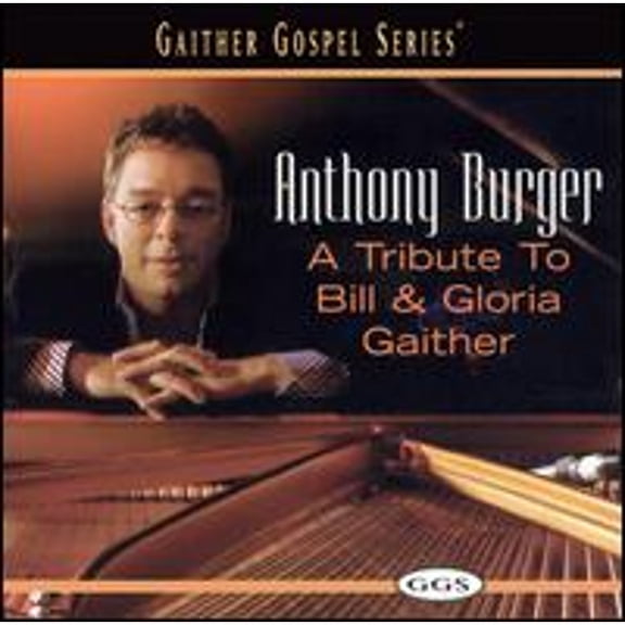 Pre-Owned A Tribute to Bill and Gloria Gaither (CD 0617884257309) by Anthony Burger